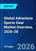 Global Adventure Sports Gear Market Overview, 2026-28- Product Image