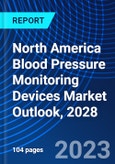 North America Blood Pressure Monitoring Devices Market Outlook, 2028- Product Image