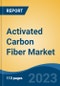 Activated Carbon Fiber Market- Global Industry Size, Share, Trends, Opportunity, and Forecast, 2018-2028 - Product Image