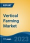 Vertical Farming Market- Global Industry Size, Share, Trends, Opportunity, and Forecast, 2018-2028F - Product Image
