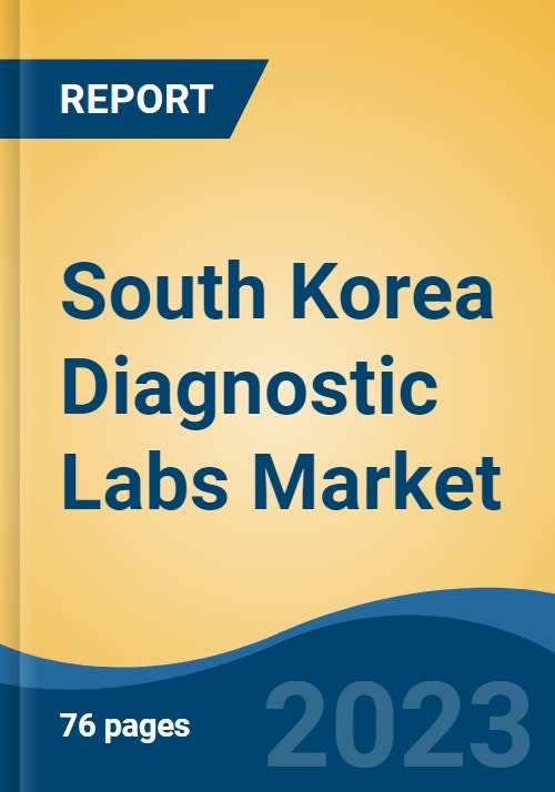 South Korea Diagnostic Labs Market Competition Forecast and Opportunities, 2028