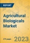 Agricultural Biologicals Market - Global Outlook & Forecast 2023-2028 - Product Image