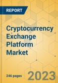 Cryptocurrency Exchange Platform Market - Global Outlook & Forecast 2023-2028- Product Image
