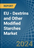 EU - Dextrins and Other Modified Starches - Market Analysis, Forecast, Size, Trends and Insights- Product Image