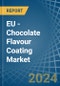 EU - Chocolate Flavour Coating - Market Analysis, Forecast, Size, Trends and Insights - Product Thumbnail Image