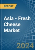 Asia - Fresh Cheese - Market Analysis, Forecast, Size, Trends and Insights- Product Image
