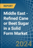 Middle East - Refined Cane or Beet Sugar in a Solid Form (Excluding White Sugar) - Market analysis, Forecast, Size, Trends and insights- Product Image