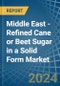 Middle East - Refined Cane or Beet Sugar in a Solid Form (Excluding White Sugar) - Market analysis, Forecast, Size, Trends and insights - Product Thumbnail Image