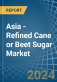 Asia - Refined Cane or Beet Sugar (Containing Added Flavouring) - Market Analysis, Forecast, Size, Trends and Insights- Product Image