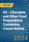 EU - Chocolate and Other Food Preparations Containing Cocoa - Market Analysis, Forecast, Size, Trends and Insights - Product Thumbnail Image