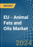 EU - Animal Fats and Oils - Market Analysis, Forecast, Size, Trends and Insights- Product Image