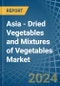 Asia - Dried Vegetables and Mixtures of Vegetables - Market Analysis, Forecast, Size, Trends and Insights - Product Image