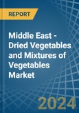 Middle East - Dried Vegetables and Mixtures of Vegetables - Market Analysis, Forecast, Size, Trends and Insights- Product Image