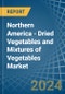 Northern America - Dried Vegetables and Mixtures of Vegetables - Market Analysis, Forecast, Size, Trends and Insights - Product Image