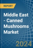 Middle East - Canned Mushrooms - Market Analysis, Forecast, Size, Trends and Insights- Product Image