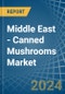 Middle East - Canned Mushrooms - Market Analysis, Forecast, Size, Trends and Insights - Product Thumbnail Image