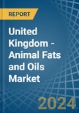 United Kingdom - Animal Fats and Oils - Market Analysis, Forecast, Size, Trends and Insights- Product Image