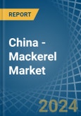 China - Mackerel (Prepared or Preserved) - Market Analysis, Forecast, Size, Trends and Insights- Product Image