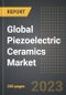 Global Piezoelectric Ceramics Market (2023 Edition): Analysis By Type, Application, End-User Industry: Market Insights and Forecast - Product Thumbnail Image