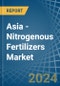 Asia - Nitrogenous Fertilizers (Mineral or Chemical) - Market Analysis, Forecast, Size, Trends and Insights - Product Thumbnail Image