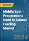 Middle East - Preparations Used in Animal Feeding - Market Analysis, Forecast, Size, Trends and insights - Product Thumbnail Image