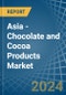 Asia - Chocolate and Cocoa Products - Market Analysis, Forecast, Size, Trends and Insights - Product Image