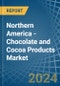 Northern America - Chocolate and Cocoa Products - Market Analysis, Forecast, Size, Trends and Insights - Product Thumbnail Image