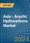 Asia - Acyclic Hydrocarbons - Market Analysis, Forecast, Size, Trends and Insights- Product Image