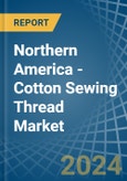 Northern America - Cotton Sewing Thread - Market Analysis, Forecast, Size, Trends and Insights- Product Image