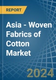 Asia - Woven Fabrics of Cotton - Market Analysis, Forecast, Size, Trends and Insights- Product Image