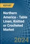 Northern America - Table Linen, Knitted or Crocheted - Market Analysis, Forecast, Size, Trends and Insights - Product Image