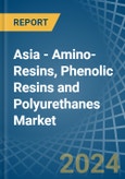 Asia - Amino-Resins, Phenolic Resins and Polyurethanes (In Primary Forms) - Market Analysis, Forecast, Size, Trends and Insights- Product Image
