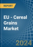 EU - Cereal Grains - Market Analysis, Forecast, Size, Trends and Insights- Product Image