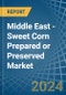 Middle East - Sweet Corn Prepared or Preserved - Market Analysis, Forecast, Size, Trends and Insights - Product Image