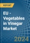 EU - Vegetables in Vinegar - Market Analysis, Forecast, Size, Trends and insights - Product Thumbnail Image