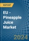 EU - Pineapple Juice - Market Analysis, Forecast, Size, Trends and Insights - Product Thumbnail Image