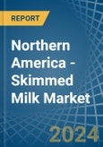 Northern America - Skimmed Milk - Market Analysis, Forecast, Size, Trends and Insights- Product Image