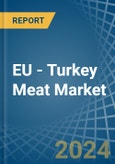EU - Turkey Meat - Market Analysis, Forecast, Size, Trends and Insights- Product Image