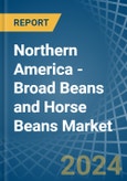 Northern America - Broad Beans and Horse Beans (Dry) - Market Analysis, Forecast, Size, Trends and Insights- Product Image