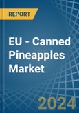 EU - Canned Pineapples - Market Analysis, Forecast, Size, Trends and Insights- Product Image