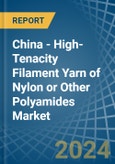 China - High-Tenacity Filament Yarn of Nylon or Other Polyamides - Market Analysis, Forecast, Size, Trends and Insights- Product Image