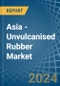 Asia - Unvulcanised Rubber - Market Analysis, Forecast, Size, Trends and Insights - Product Thumbnail Image