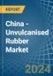 China - Unvulcanised Rubber - Market Analysis, Forecast, Size, Trends and Insights - Product Thumbnail Image