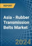 Asia - Rubber Transmission Belts - Market Analysis, Forecast, Size, Trends and Insights- Product Image