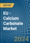 EU - Calcium Carbonate - Market Analysis, Forecast, Size, Trends and Insights - Product Thumbnail Image