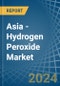 Asia - Hydrogen Peroxide - Market Analysis, Forecast, Size, Trends and Insights - Product Image
