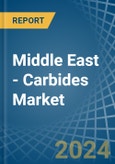 Middle East - Carbides - Market Analysis, Forecast, Size, Trends and Insights- Product Image