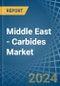 Middle East - Carbides - Market Analysis, Forecast, Size, Trends and Insights - Product Image