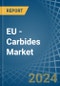 EU - Carbides - Market Analysis, Forecast, Size, Trends and Insights - Product Image