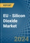EU - Silicon Dioxide - Market Analysis, Forecast, Size, Trends and Insights - Product Image